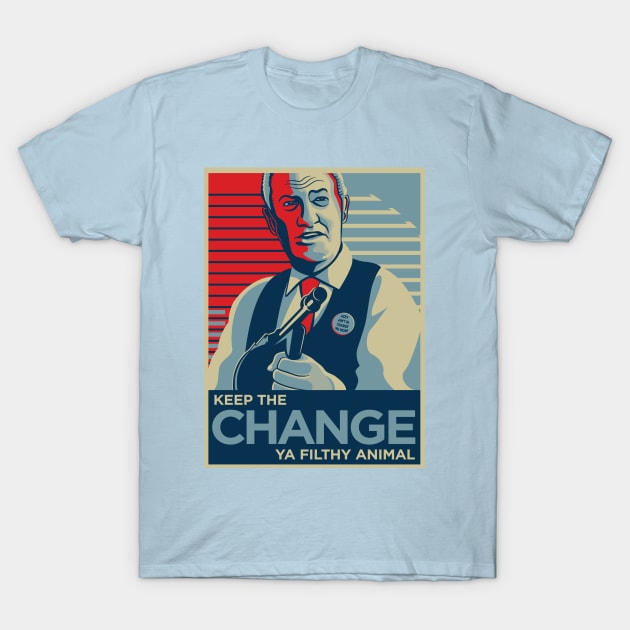 Keep the Change Ya Filthy Animal T-Shirt by BrainSmash